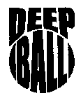 DEEP BALL