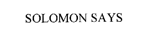 SOLOMON SAYS