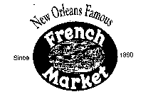NEW ORLEANS FAMOUS FRENCH MARKET SINCE 1890