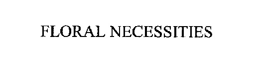 FLORAL NECESSITIES