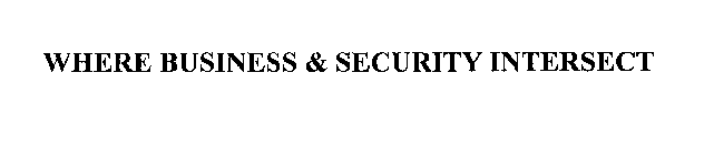 WHERE SECURITY & BUSINESS INTERSECT