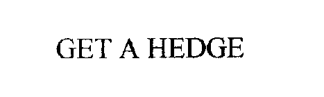 GET A HEDGE