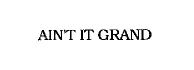 AIN'T IT GRAND