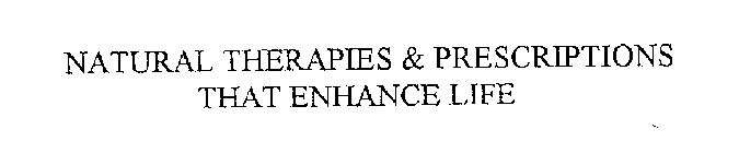 NATURAL THERAPIES & PRESCRIPTIONS THAT ENHANCE LIFE