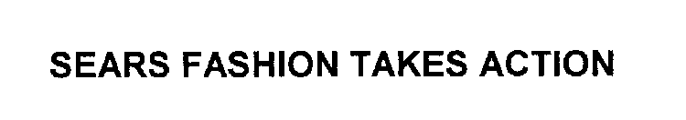 SEARS FASHION TAKES ACTION