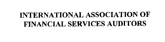 INTERNATIONAL ASSOCIATION OF FINANCIAL SERVICES AUDITORS