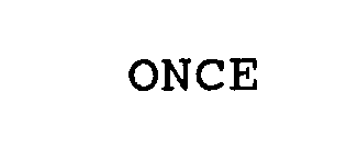 ONCE