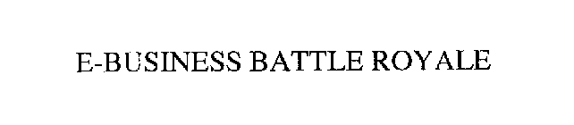 E-BUSINESS BATTLE ROYALE