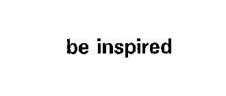 BE INSPIRED