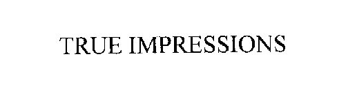 TRUE IMPRESSIONS