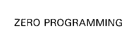 ZERO PROGRAMMING