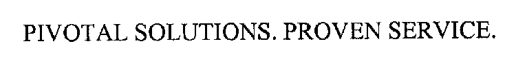 PIVOTAL SOLUTIONS. PROVEN SERVICE.