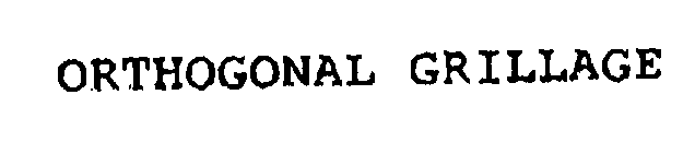 ORTHOGONAL GRILLAGE