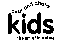 OVER AND ABOVE KIDS THE ART OF LEARNING