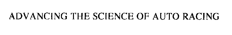 ADVANCING THE SCIENCE OF AUTO RACING