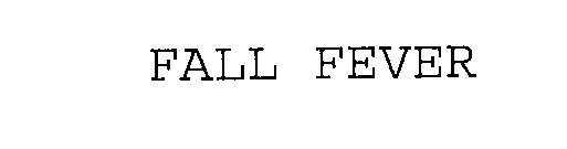 FALL FEVER