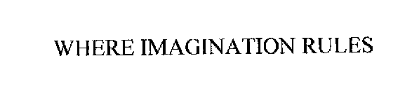 WHERE IMAGINATION RULES