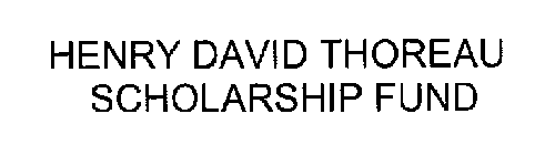 HENRY DAVID THOREAU SCHOLARSHIP FUND