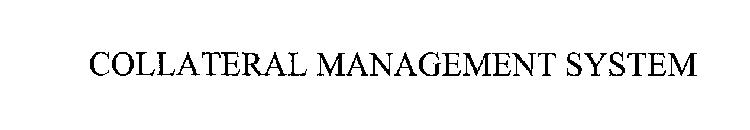 COLLATERAL MANAGEMENT SYSTEM