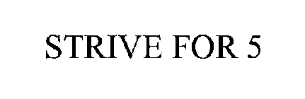 STRIVE FOR 5