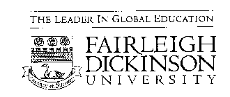 THE LEADER IN GLOBAL EDUCATION FAIRLEIGH DICKINSON UNIVERSITY 'FORTITER ET SUAVITER'