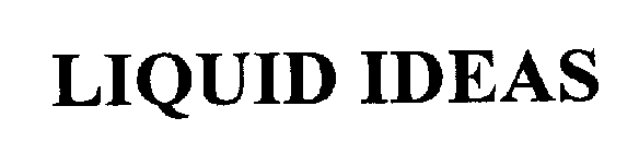 LIQUID IDEAS
