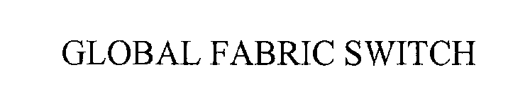 GLOBAL FABRIC SWITCH