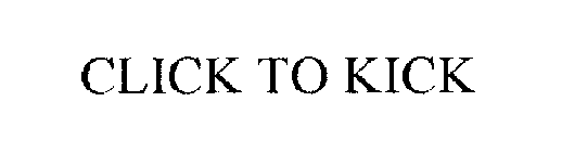 CLICK TO KICK