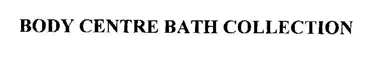 BODY CENTRE BATH COLLECTION