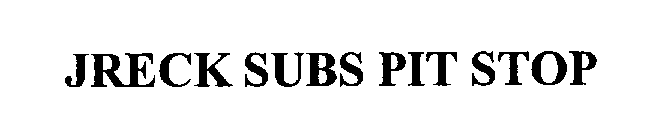 JRECK SUBS PIT STOP