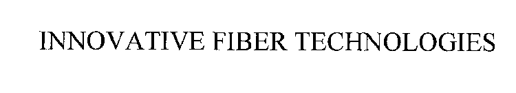 INNOVATIVE FIBER TECHNOLOGIES