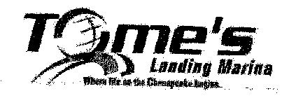 TOME'S LANDING MARINA WHERE LIFE ON THE CHESAPEAKE BEGINS