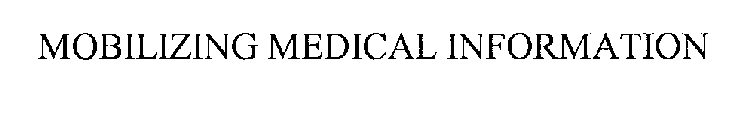 MOBILIZING MEDICAL INFORMATION