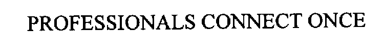 PROFESSIONALS CONNECT ONCE