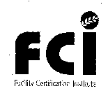 FCI FACILITY CERTIFICATION INSTITUTE