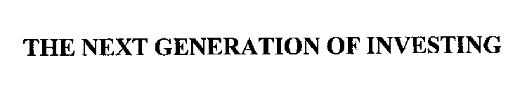 THE NEXT GENERATION OF INVESTING