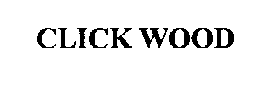 CLICK WOOD