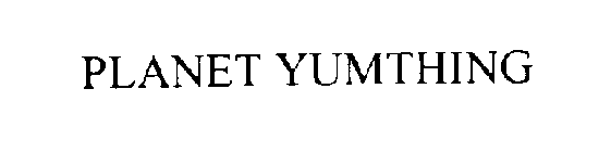 PLANET YUMTHING