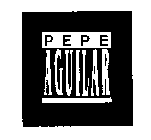 PEPE AGUILAR