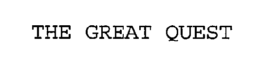 THE GREAT QUEST