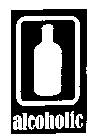 ALCOHOLIC