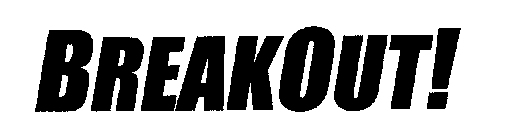 BREAKOUT!