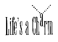 LIFE'S A CHARM