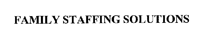 FAMILY STAFFING SOLUTIONS