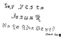 SAY YES TO JESUS NO TO THE DEVIL ROM. 10:9