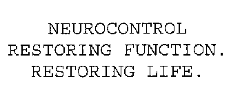 NEUROCONTROL RESTORING FUNCTION.  RESTORING LIFE.