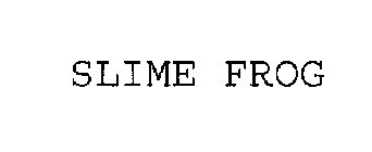SLIME FROG