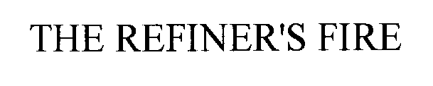 THE REFINER'S FIRE