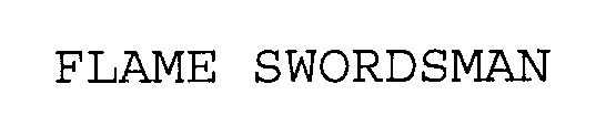 FLAME SWORDSMAN