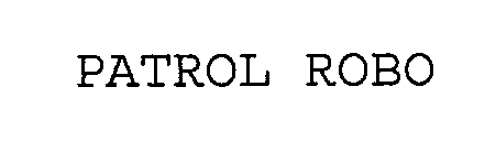 PATROL ROBO